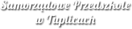Samorządowe Przedszkole w Tuplicach